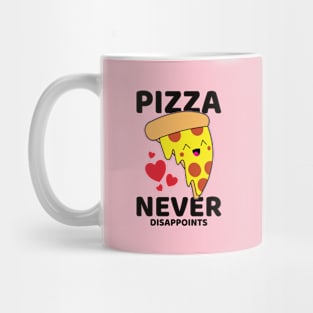 Pizza Never Disappoints Mug